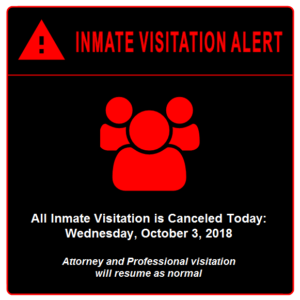 All Inmate Visitation is Canceled Today – 10/03/2018